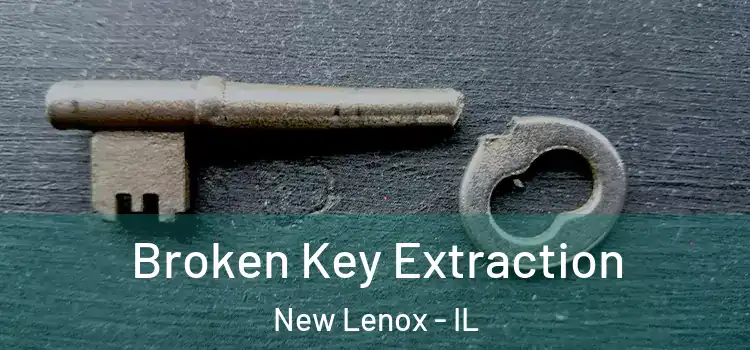 Broken Key Extraction New Lenox - IL