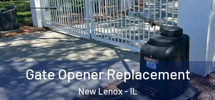 Gate Opener Replacement New Lenox - IL